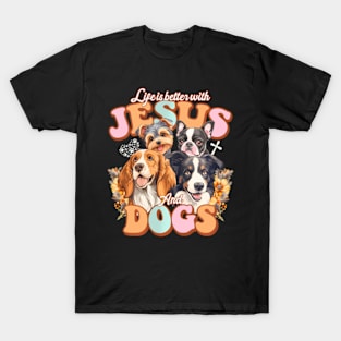 Life Is Better With Jesus And Dogs Jesus T-Shirt